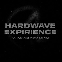 HARDWAVE EXPIRIENCE BY MIKHA