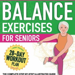 PDF_⚡ 5-Minute Balance Exercises for Seniors: The Complete Step-by-Step Illustrated