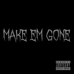 Make Em Gone (prod. H Dot)