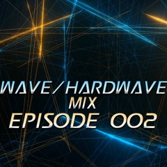 WAVE/HARDWAVE MIX Episode 002 - WAVE UNIVERSE