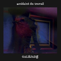 Accident Du Travail - Galéjade - 03 Arpèges
