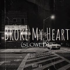Broke My Heart (Slowed)