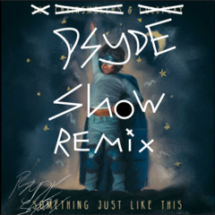 Something Like This - Chainsmokers x Coldplay - Psydeshow Remix