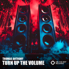 Thomas Anthony - Turn Up The Volume