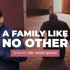 Secrets to A Righteous Family | Shaykh Dr. Yasir Qadhi