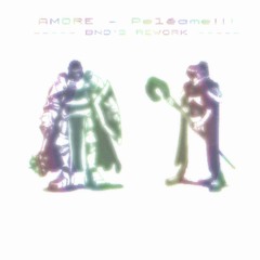 AMORE - Peléame!!! (BND's Rework)