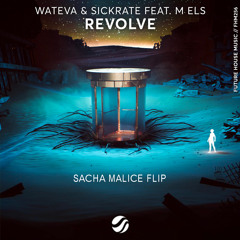 WATEVA & Sickrate - Revolve (feat. m els)(Sacha Malice Flip)