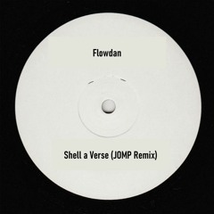 Flowdan - Shell A Verse (JOMP REMIX)