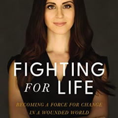 [ACCESS] EBOOK 📫 Fighting for Life: Becoming a Force for Change in a Wounded World b