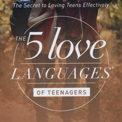 Ebook Dowload The 5 Love Languages of Teenagers: The Secret to Loving Teens