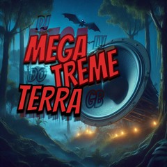 MEGA - TREME TERRA DO DJ LV DO GB