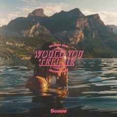 Second Sun - Would You Tell Me