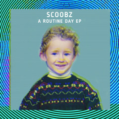 PREMIERE: Scoobz - A Routine Day