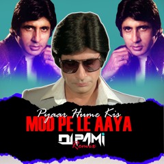 PYAR HAME KIS MOD PE LE AYA DJ PAMI REMIX