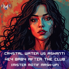 Crystal water vs Ashanti - Hey Baby (Mister Motif Mash-up)[FREE DOWNLOAD]