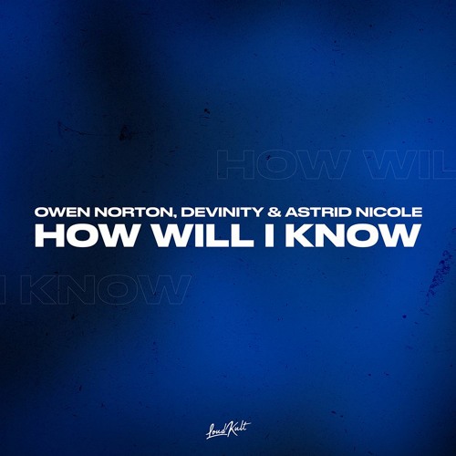 Owen Norton, Devinity, Astrid Nicole - How will I know