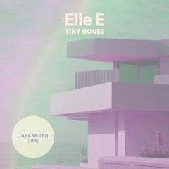 Elle E - Tiny House - REMIX by JAPANSTER