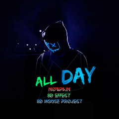 All Day (8D Audio) [feat. 8d Effect & 8d House Project]