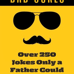 ⚡ PDF ⚡ Dad Jokes: Over 250 Jokes Only a Father Could Love free