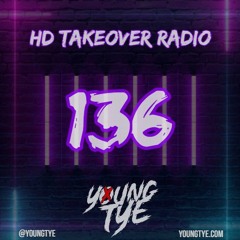 Young Tye Presents - HD Takeover Radio 136