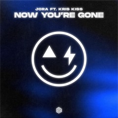 Jora - Now You're Gone (ft. Kris Kiss)