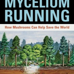 download EPUB 📍 Mycelium Running: How Mushrooms Can Help Save the World by  Paul Sta