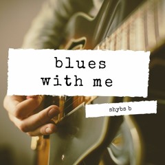 Blues with me