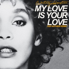 Whitney Houston - My Love Is Your Love (GSP Anthem Remix)