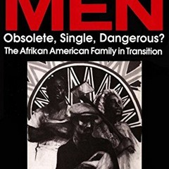 [Get] KINDLE ✅ Black Men, Obsolete, Single, Dangerous?: The Afrikan American Family i