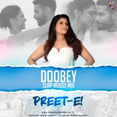 DOOBEY - Slaphouse Mix - DJ Preet-E!