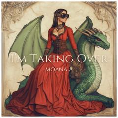 Moana A - I'm Taking Over