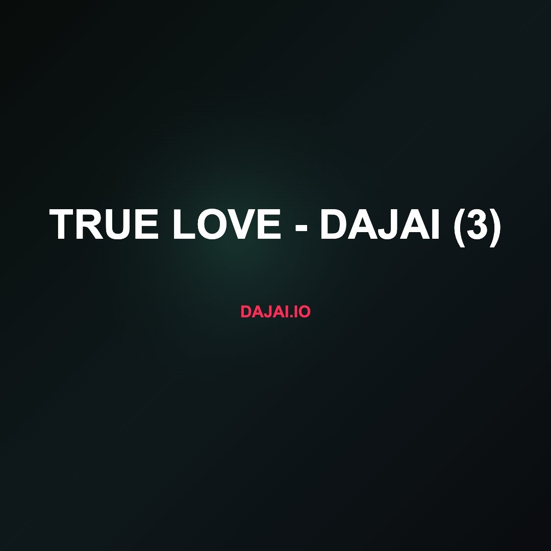 True Love by Daj': The Third Take on a Love Song