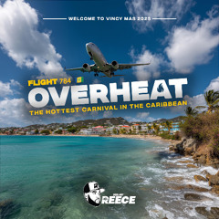 OVERHEAT | FLIGHT 784 | WELCOME TO VINCY MAS 2025