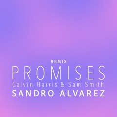 Promises - Calvin Harris & Sam Smith ( Sandro Alvarez Remix )
