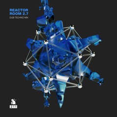 Reactor Room 2.7 | Dub Techno Mix