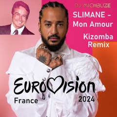 Slim@ne - Mon @mour (Dj michbuze French Kizomba Remix Eurovision 2024 France)