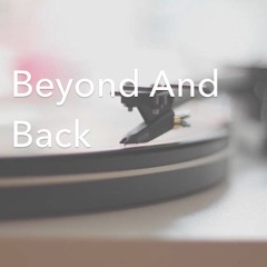 Beyond And Back