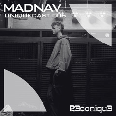 MADNAV // UNIQUEcast 006