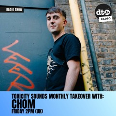 Toxicity Sounds Takeover #001 with Chom