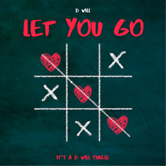 Let You Go - D Will