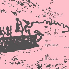 Eye Que | Kivach Radio x Subspace | 12.05.24