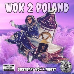 WOK 2 POLAND ft . FROSTT