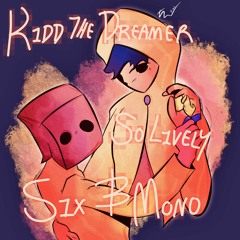 SIX AND MONO: Duet with Kidd the Dreamer