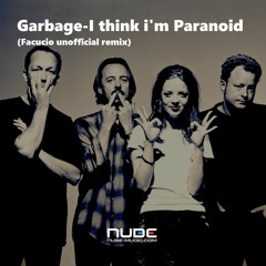 Garbage - I Think I'm Paranoid (Facucio Unofficial Remix)