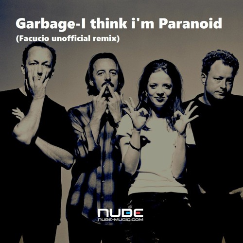 Garbage - I Think I'm Paranoid (Facucio Unofficial Remix)