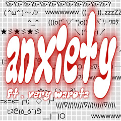 anxiety(ft.very warota)