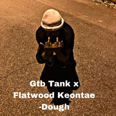 Gtb Tank x Flatwood Keontae  -Dough