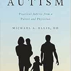 [Read] PDF EBOOK EPUB KINDLE Caring for Autism: Practical Advice from a Parent and Physician by Mich