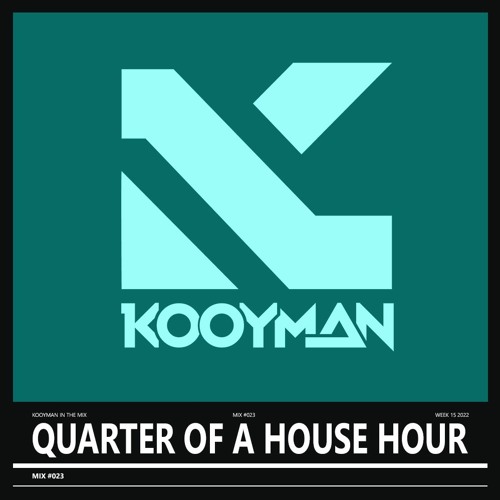 Quarter of a House Hour | Guestmix: Kooyman | #023 | Week 15 2022