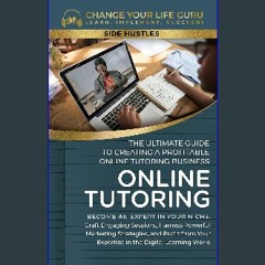PDF [READ] 📕 Online Tutoring: The Ultimate Guide to Creating a Profitable Online Tutoring Business